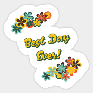 Best Day Ever Flower Edition Sticker